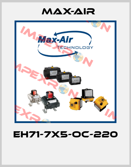 EH71-7X5-OC-220  Max-Air
