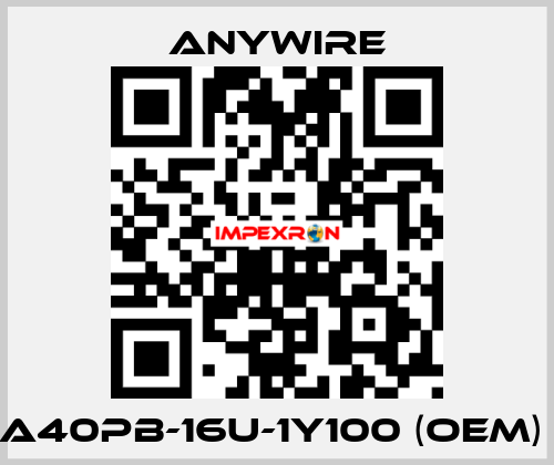  A40PB-16U-1Y100 (OEM)  Anywire