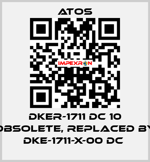 DKER-1711 DC 10 obsolete, replaced by DKE-1711-X-00 DC  Atos