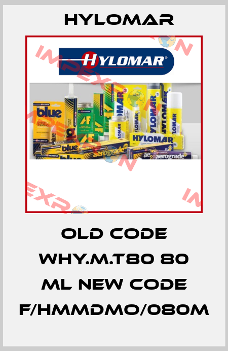 old code WHY.M.T80 80 ml new code F/HMMDMO/080M Hylomar