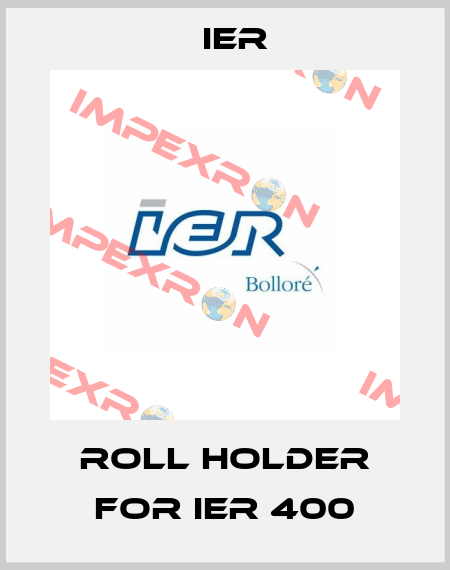 Roll holder for IER 400 Ier