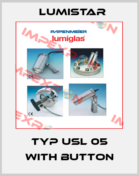 Typ USL 05 with button Lumistar