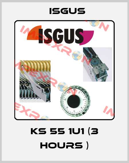 Ks 55 1U1 (3 hours ) Isgus