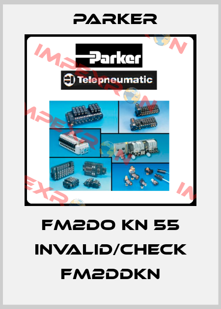 FM2DO KN 55 invalid/check FM2DDKN Parker