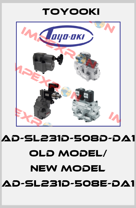 AD-SL231D-508D-DA1 old model/ new model AD-SL231D-508E-DA1 Toyooki