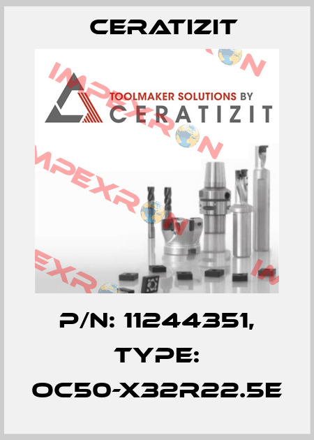 P/N: 11244351, Type: OC50-X32R22.5E Ceratizit
