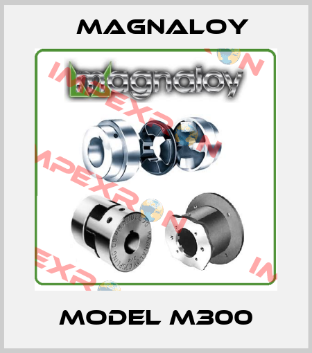 Model M300 Magnaloy