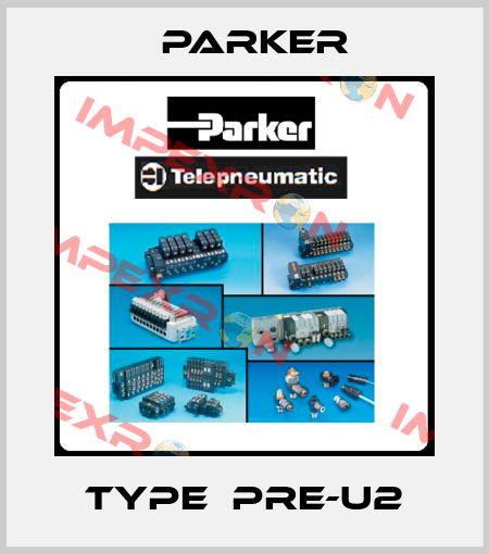Type  PRE-U2 Parker