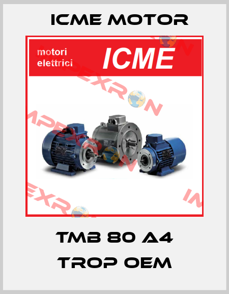 TMB 80 A4 TROP OEM Icme Motor