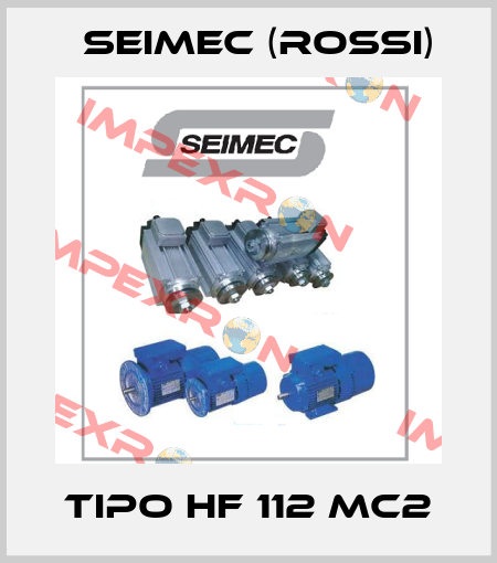 TIPO HF 112 MC2 Seimec (Rossi)