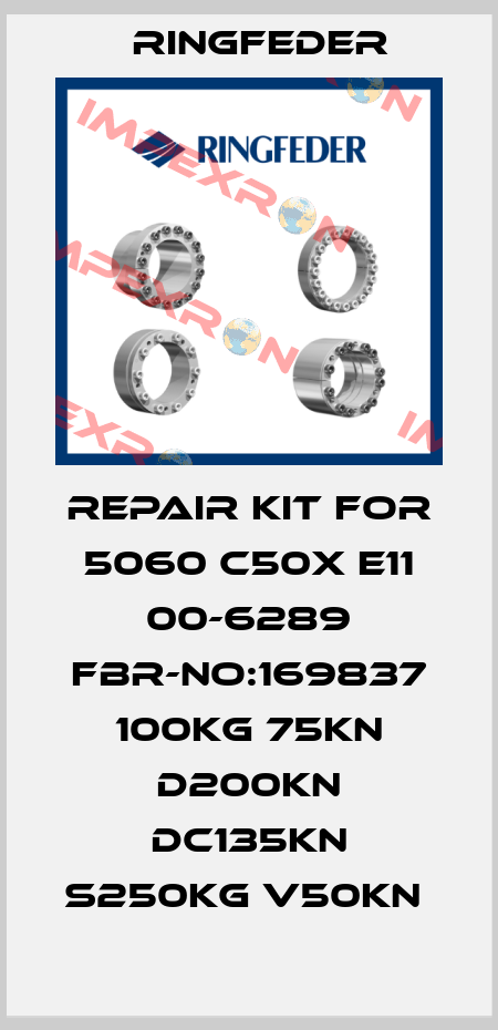 REPAIR KIT FOR 5060 C50X E11 00-6289 FBR-NO:169837 100KG 75KN D200KN DC135KN S250KG V50KN  Ringfeder
