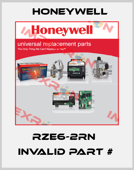 RZE6-2RN   INVALID PART #  Honeywell