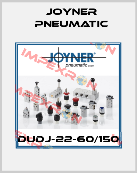 DUDJ-22-60/150 Joyner Pneumatic
