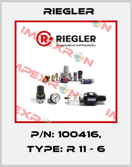 p/n: 100416, Type: R 11 - 6 Riegler