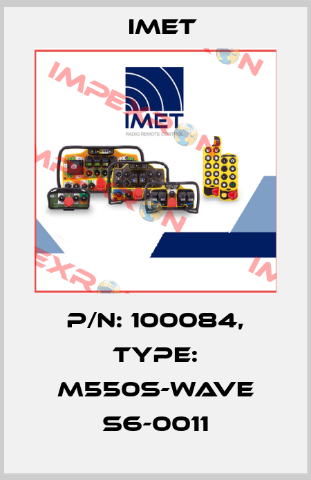 P/N: 100084, Type: M550S-WAVE S6-0011 IMET