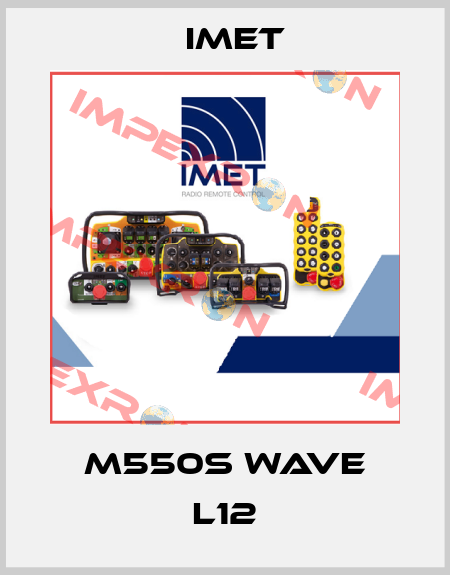 M550S WAVE L12 IMET
