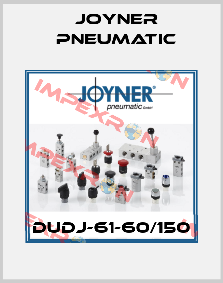 DUDJ-61-60/150 Joyner Pneumatic