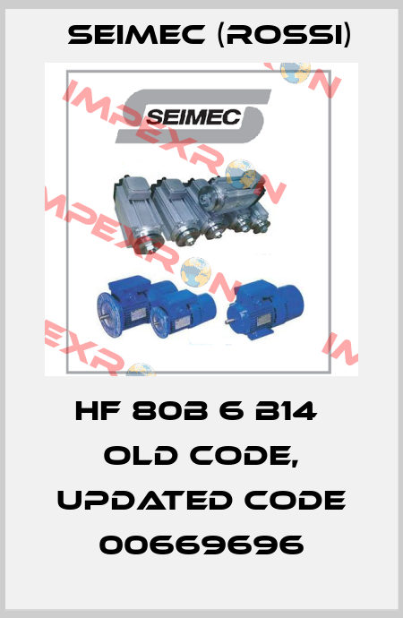 HF 80B 6 B14  old code, updated code 00669696 Seimec (Rossi)