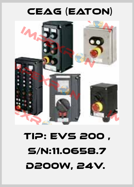 TIP: EVS 200 , S/N:11.0658.7 D200W, 24V.  Ceag (Eaton)
