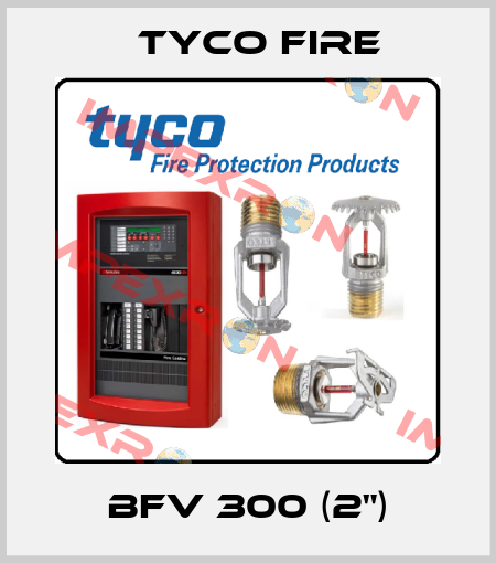 BFV 300 (2") Tyco Fire