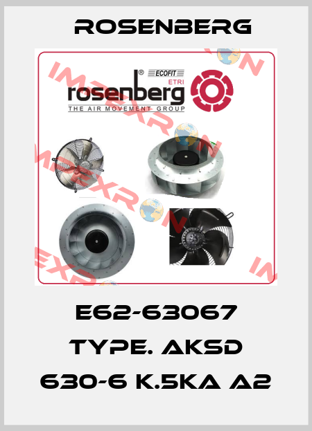 E62-63067 TYPE. AKSD 630-6 K.5KA A2 Rosenberg