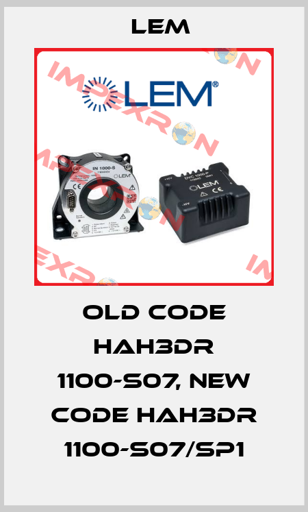 old code HAH3DR 1100-S07, new code HAH3DR 1100-S07/SP1 Lem