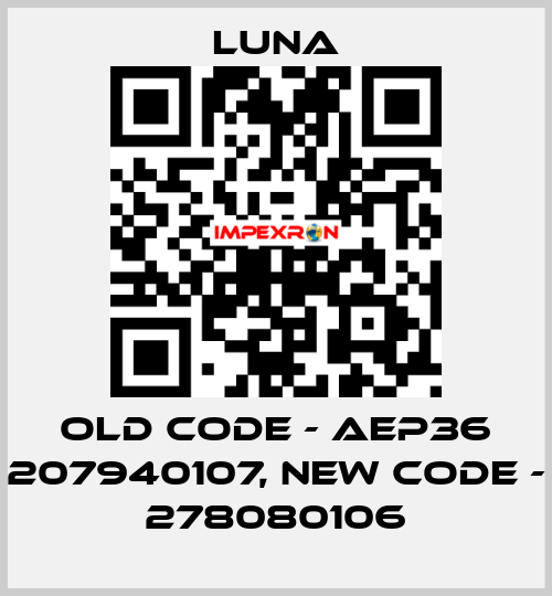 old code - AEP36 207940107, new code - 278080106 Luna