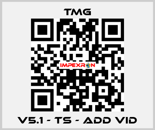 V5.1 - TS - Add VID TMG