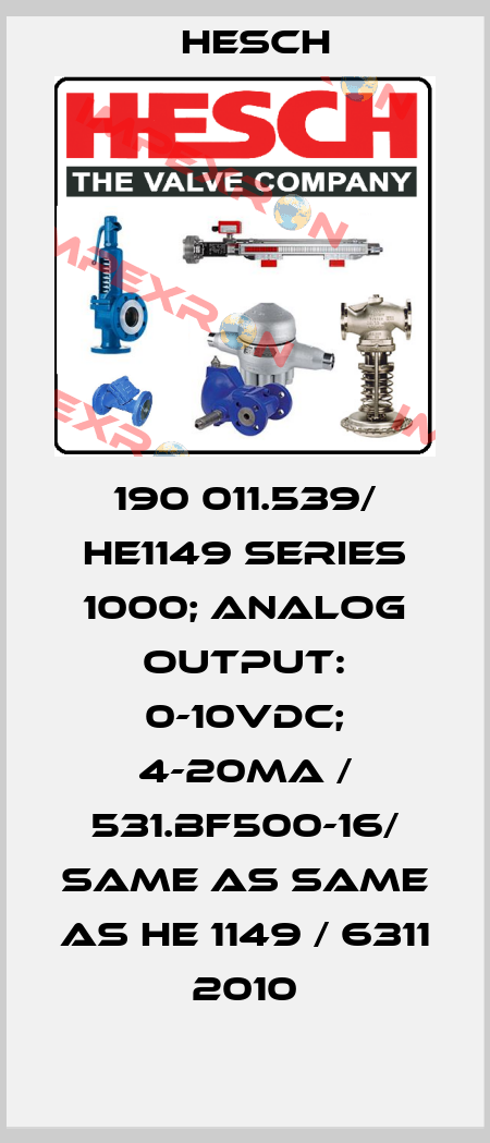 190 011.539/ HE1149 SERIES 1000; ANALOG OUTPUT: 0-10VDC; 4-20MA / 531.BF500-16/ same as same as HE 1149 / 6311 2010 Hesch