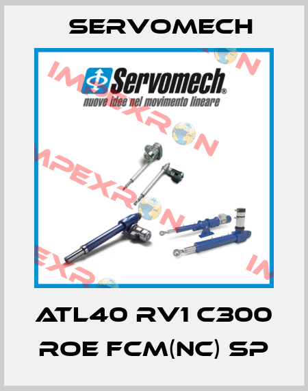 ATL40 RV1 C300 ROE FCM(NC) SP Servomech