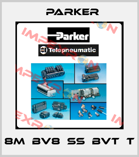 8M‐BV8‐SS‐BVT‐T Parker