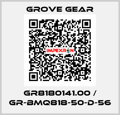GR8180141.00 / GR-BMQ818-50-D-56 GROVE GEAR