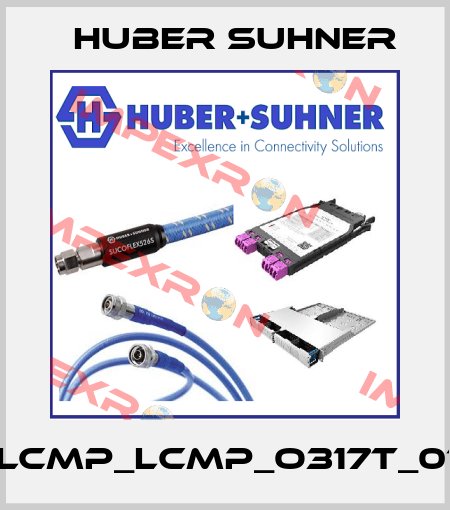 PCDS_LCMP_LCMP_O317T_01.5_MM Huber Suhner
