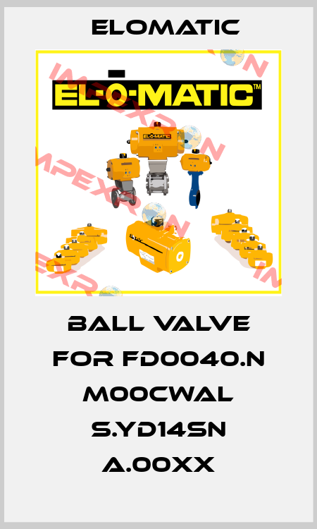 ball valve for FD0040.N M00CWAL S.YD14SN A.00XX Elomatic