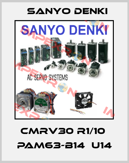 CMRV30 R1/10  PAM63-B14  U14 Sanyo Denki