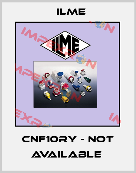 CNF10RY - not available  Ilme