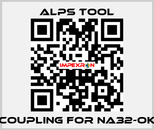 Coupling for NA32-OK ALPS TOOL