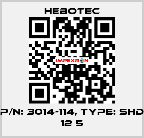 P/N: 3014-114, Type: SHD 12 5 HEBOTEC