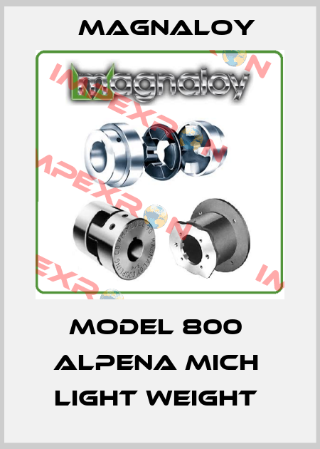 Model 800  Alpena Mich  LIGHT WEIGHT  Magnaloy