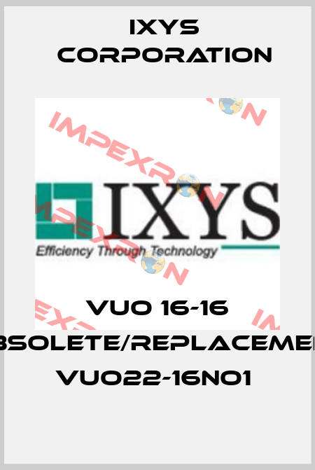 VUO 16-16 obsolete/replacement VUO22-16NO1  Ixys Corporation