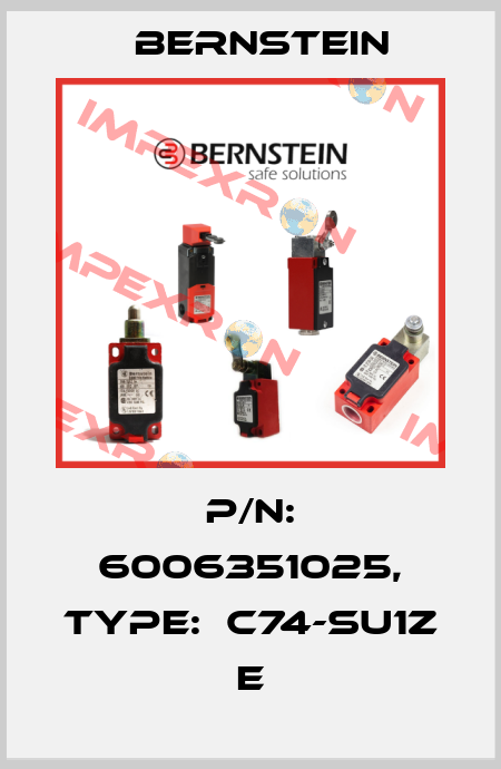 P/N: 6006351025, Type:  C74-SU1Z E Bernstein