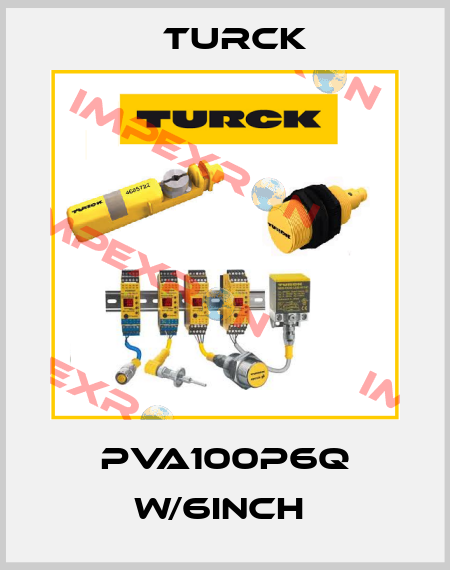 PVA100P6Q W/6INCH  Turck