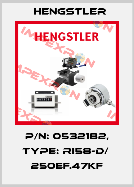 p/n: 0532182, Type: RI58-D/  250EF.47KF Hengstler