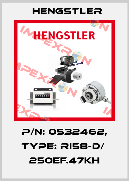 p/n: 0532462, Type: RI58-D/  250EF.47KH Hengstler