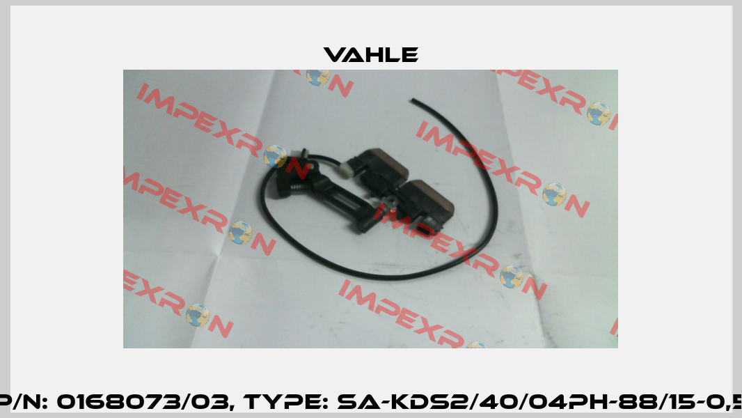 P/n: 0168073/03, Type: SA-KDS2/40/04PH-88/15-0,5 Vahle